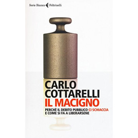 Il macigno. Perché il debito pubblico ci schiaccia e come si fa a liberarsene