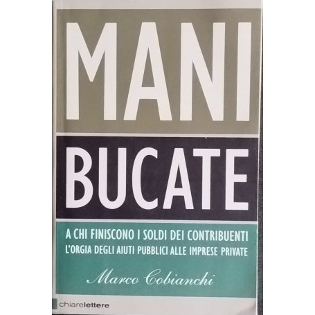 Mani Bucate. A chi finiscono i soldi dei contribuenti