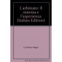 L'arbitrato. Il sistema e l'esperienza.