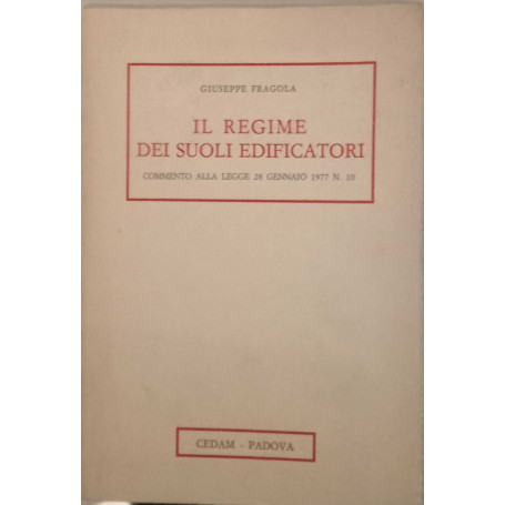Il regime dei suoli edificatori. Commento alla Legge 28 gennaio 1977 n. 10.