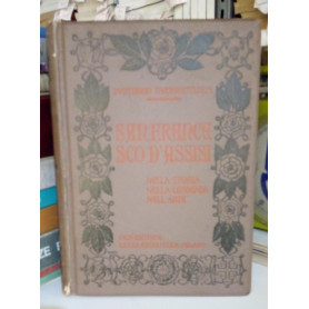 San Francesco d'Assisi. Nella storia nella leggenda nell'arte.