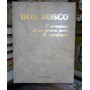 Don Bosco l'avventura di un povero prete di campagna.