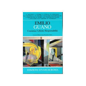 Emilio Guano. Coscienza Libertà  Responsabilità