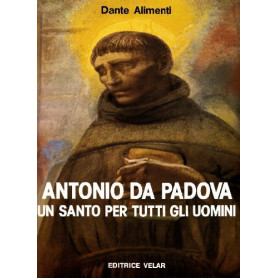 Antonio da Padova un santo per tutti gli uomini.