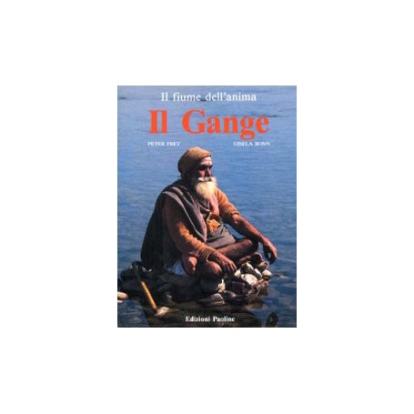 Il Gange. Il fiume dell'anima