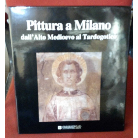 Pittura a Milano dall'alto Medioevo al Tardogotico.
