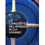 Le conquiste del mondo in cui viviamo