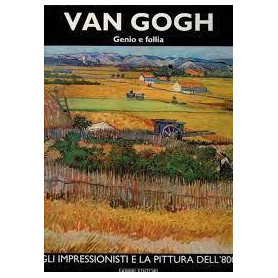 Van Gogh. Volume primo. Genio e follia