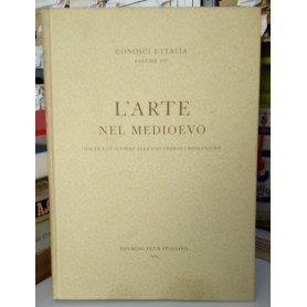 Conosci l'Italia vol. VIII prima parte: L'arte nel Medioevo dalle catacombe alle cattedrali romaniche.