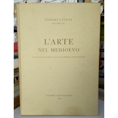 Conosci l'Italia vol. VIII prima parte: L'arte nel Medioevo dalle catacombe alle cattedrali romaniche.