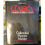 Classica. I Musicisti - Le Opere - La Società. Cajkovwskij Puccini Mahler.
