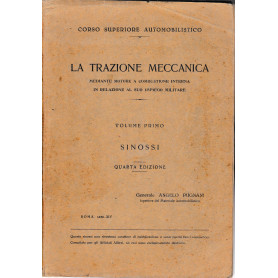 La trazione meccanica. Mediante motore a combustione interna in relazione al suo impiego militare. Volume primo. Sinossi