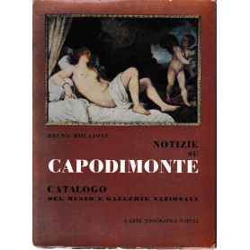 Notizie su Capodimonte. Catalogo del museo e gallerie nazionali
