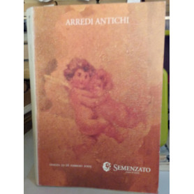 Arredi antichi. Semenzato Casa d'Aste. Esposizione 19-25 Febbraio 2005.