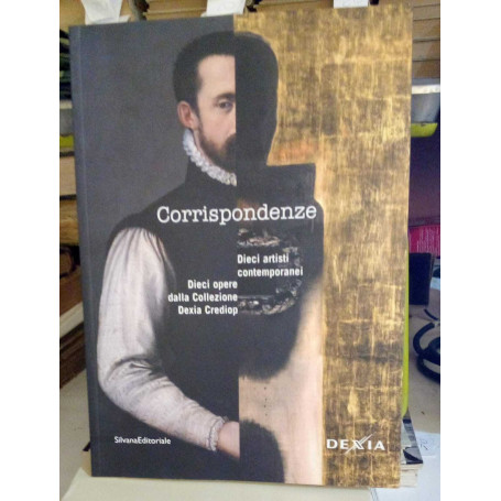 Corrispondenze. Dieci artisti contemporanei. Dieci opere da Collezione Dexia Crediop.