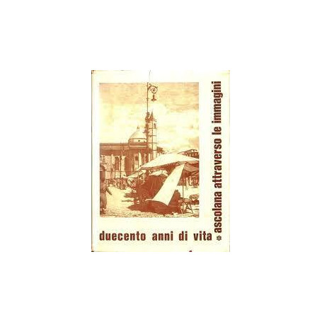 duecento anni di vita ascolana attraverso le immagini