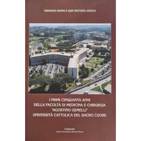 I primi cinquanta anni della facoltà di medicina e chirurgi "Agostino Gemelli"
