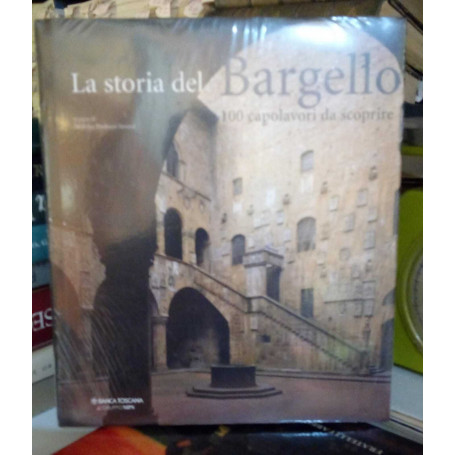 La storia del Bargello. 100 Capolavori da scoprire.