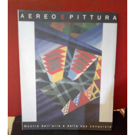 Aereo e pittura. Mostra dell'aria e della sua conquista