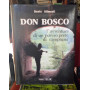 Don Bosco. L'avventura di un povero prete di campagna.