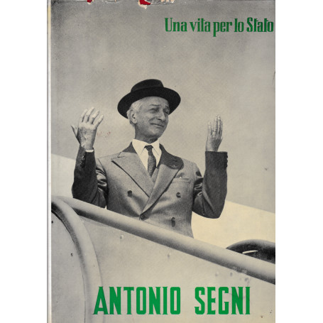 Antonio Segni. Una vita per lo Stato