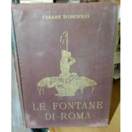 Le fontane di Roma. Con documenti e disegni inediti.