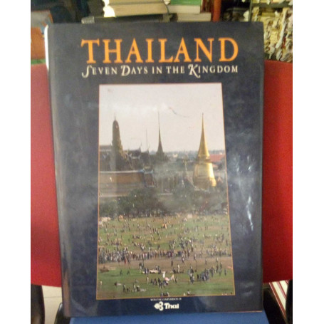 Thailand: Seven Days in the Kingdom.