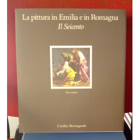 a pittura in Emilia e in Romagna - Il seicento ( Tomo secondo)
