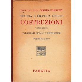 Teoria e pratica delle costruzioni vol. V° Fabbricati rurali e dipendenze