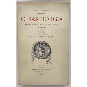César Borgia. Sa vie-sa captivité-sa mort Secondo volume