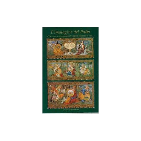 L' immagine Del Palio. Storia E Cultura E Rappresentazione Del Rito Di Siena