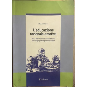 L'educazione razionale-emotiva. Per la prevenzione e il superamento del disagio psicologico dei bambini