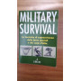 Military survival. Le tecniche di sopravvivenza delle forze speciali e dei corpi d'elite
