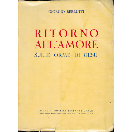 Ritorno all'amore. Sulle orme di Gesà¹