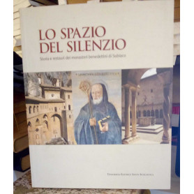 Lo spazio del silenzio : storia e restauri dei monasteri benedettini di Subiaco.