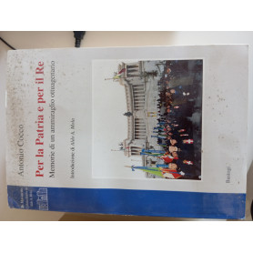 Per la patria e per il re. Memorie di un ammiraglio ottuagenario