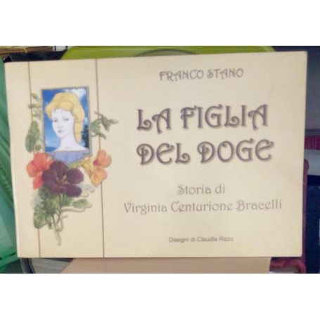 La figlia del Doge. Storia di Virginia Centurione Bracelli.