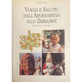 Viaggi e salute: dall'Afghanistan allo Zimbabwe. Manuale per il medico