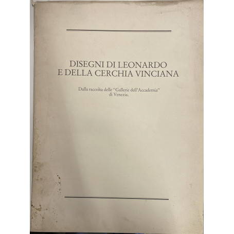 Disegni di Leonardo e delle Cerchia Vinciana. Dalla Raccolta delle "Gallerie dell'Accademia" Di Venezia
