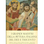 I grandi maestri della pittura italiana del DUE E TRECENTO