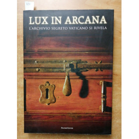 Lux in arcana. L'Archivio Segreto Vaticano si rivela.