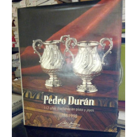 Pedro Durán. 112 años diseñando en plata y joyas. 1886 - 1998.