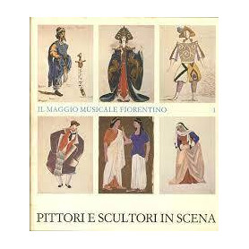 Il Maggio Musicale Fiorentino. 1. Pittori e Scultori in Scena