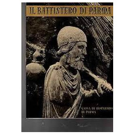 Il Battistero di Parma. Nel primo centenario della Casa di Risparmio di Parma 1860 - 1960.
