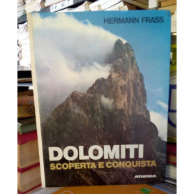 Dolomiti. Scoperta e conquista.
