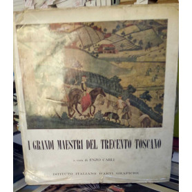 I grandi maestri del Trecento toscano.