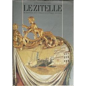 Le zitelle. Architettura arte e storia di un'istituzione veneziana