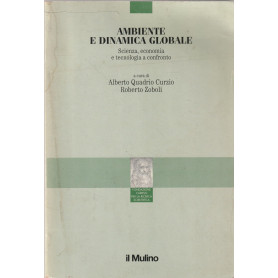 Ambiente e dinamica globale. Scienza economia e tecnologia a confronto