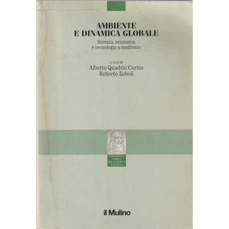 Ambiente e dinamica globale. Scienza economia e tecnologia a confronto