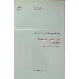 Fusioni e scissioni di società. Profili civilistici e tributari